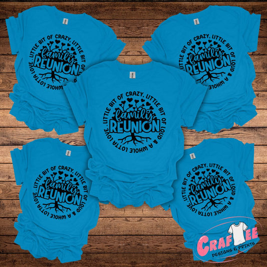 Front View Little Bit of Crazy & Loud Family Reunion - Craftee Designs & Prints